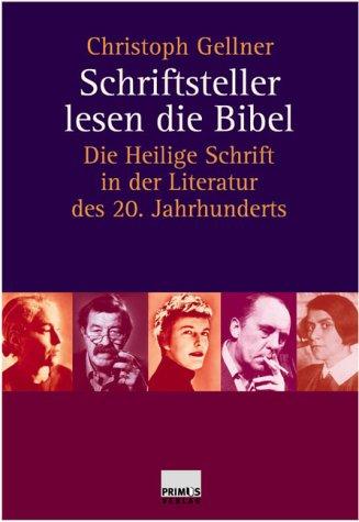 Schriftsteller lesen die Bibel. Die Heilige Schrift in der Literatur des 20. Jahrhunderts