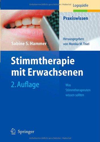 Stimmtherapie mit Erwachsenen: Was Stimmtherapeuten wissen sollten (Praxiswissen Logopädie)