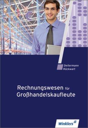 Rechnungswesen für Großhandelskaufleute: Schülerbuch, 8., überarbeitete Auflage, 2011