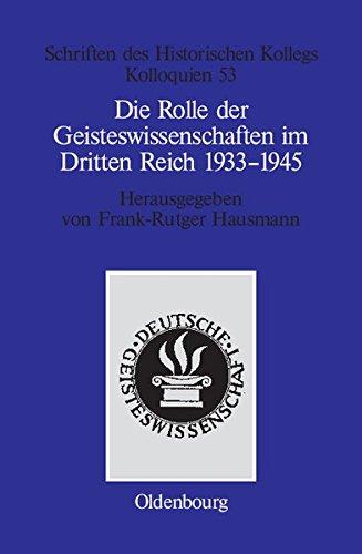 Die Rolle der Geisteswissenschaften im Dritten Reich 1933-1945 (Schriften des Historischen Kollegs, Band 53)