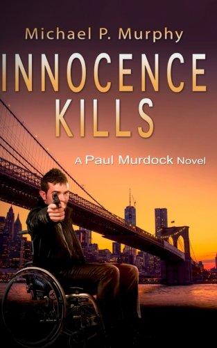 Innocence Kills: A Paul Murdock Novel: A Paul Murdock Novel (Paul Murdock Thrillers, Band 1)