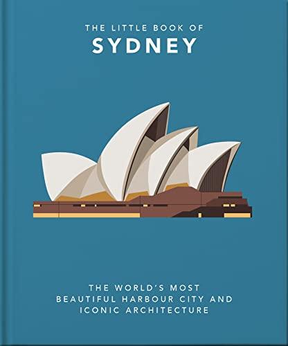 The Little Book of Sydney: The World's Most Beautiful Harbour City and Iconic Architecture (Little Books of Cities)