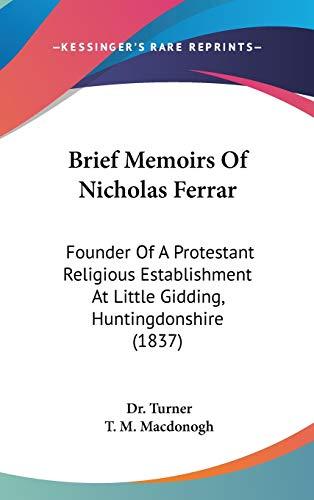 Brief Memoirs Of Nicholas Ferrar: Founder Of A Protestant Religious Establishment At Little Gidding, Huntingdonshire (1837)