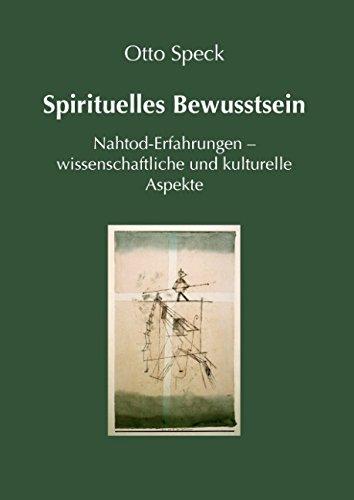 Spirituelles Bewusstsein: Nahtod-Erfahrungen - Wissenschaftliche und kulturelle Aspekte