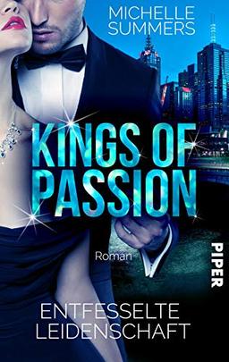 Kings of Passion - Entfesselte Leidenschaft (Australian Millionaires 1): Roman