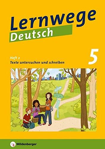 Lernwege Deutsch: Texte untersuchen und schreiben 5: Lernwege Deutsch - Arbeitsheft für die Sekundarstufe 1