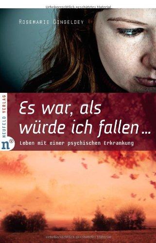 Es war, als würde ich fallen: Leben mit einer psychischen Erkrankung