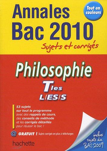 Philosophie terminales L-ES-S : annales bac 2010, sujets et corrigés