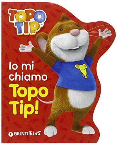 Io mi chiamo Topo Tip!