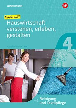 Mit Hauswirtschaft durch das Schuljahr: Mach mit! Hauswirtschaft verstehen, erleben, gestalten: Reinigung und Textilpflege: Arbeitsheft