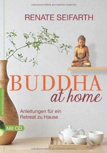 Buddha at home: Anleitungen für ein Retreat zu Hause