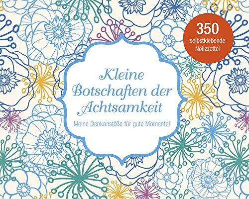 Kleine Botschaften der Achtsamkeit - Meine Denkanstöße für gute Momente