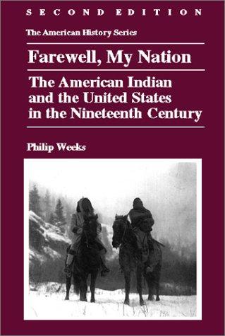 Farewell My Nation: The American Indian and the United States in the Nineteenth Century (American History (Harlan Davidson))