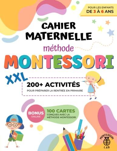 Cahier Maternelle XXL - Méthode Montessori: Plus de 200 activités pour préparer les enfants de 3 à 6 ans pour la rentrée en primaire : tracer, écrire, lire, compter, découper et bien plus encore