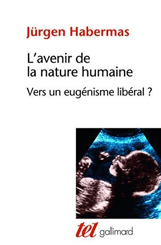 L'avenir de la nature humaine : vers un eugénisme libéral ?