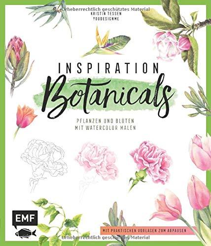 Inspiration Botanicals – Pflanzen und Blüten mit Watercolor malen: Mit praktischen Vorlagen zum Abpausen