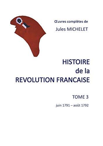 Histoire de la révolution française : Tome 3 juin 1791-août 1792