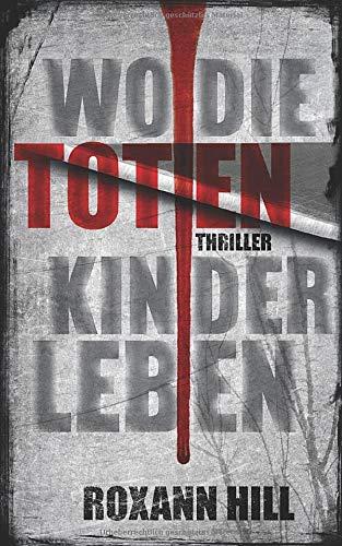 Wo die toten Kinder leben: Thriller (Steinbach und Wagner, Band 1)