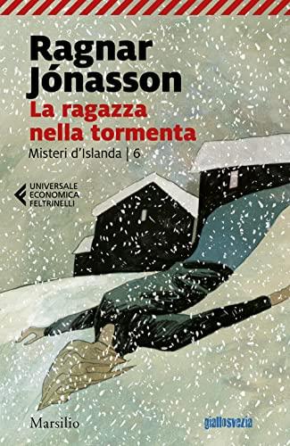 Ragazza nella tormenta. Misteri d'Islanda (Vol. 6) (Universale economica Feltrinelli)