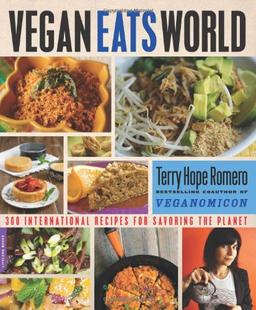 Vegan Eats World: 300 International Recipes for Savoring the Planet