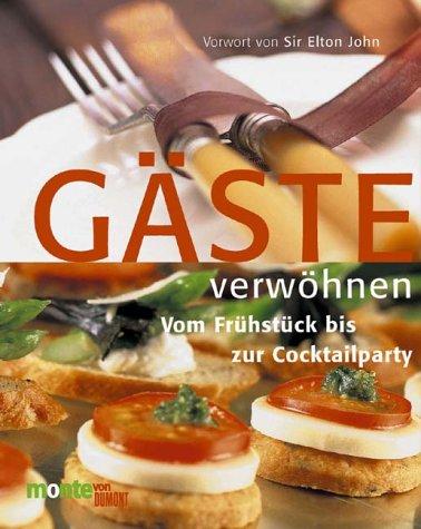 Gäste verwöhnen. Vom Frühstück bis zur Cocktailparty