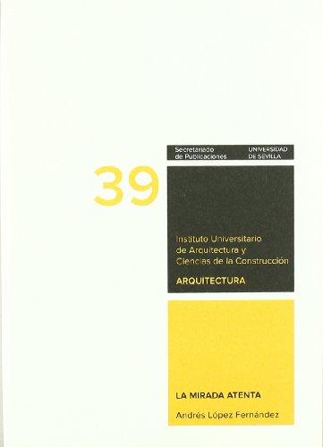 MIRADA ATENTA, LA (Arquitectura, Textos de Doctorado del IUACC, Band 39)