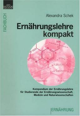 Ernährungslehre kompakt: Kompendium der Ernährungslehre für Studierende der Ernährungswissenschaft, Medizin und Naturwissenschaften