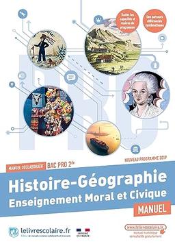 Histoire-géographie + enseignement moral et civique bac pro 2de : manuel : nouveau programme 2019