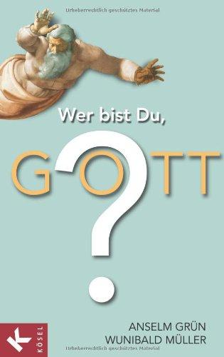 Wer bist Du, Gott?