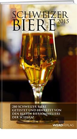 Schweizer Biere 2015 - 2016: 200 Schweizer Biere verkostet und beschrieben von Schweizer Biersommeliers