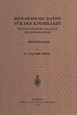 Biologische Daten für den Kinderarzt: Grundzüge Einer Biologie des Kindesalters: Grundzüge Einer Biologie des Kindesalters Zweiter Band