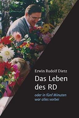 Das Leben des RD: oder in fünf Minuten war alles vorbei