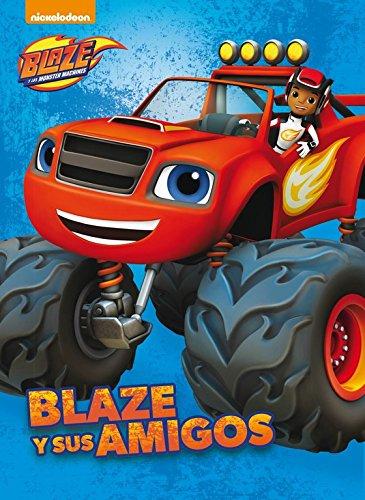 Blaze y los Monster Machines. Blaze y sus amigos (Un cuento de Blaze y los Monster Machines)