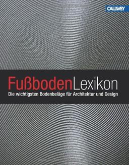 Fußboden-Lexikon: Die wichtigsten Bodenbeläge für Architektur und Design