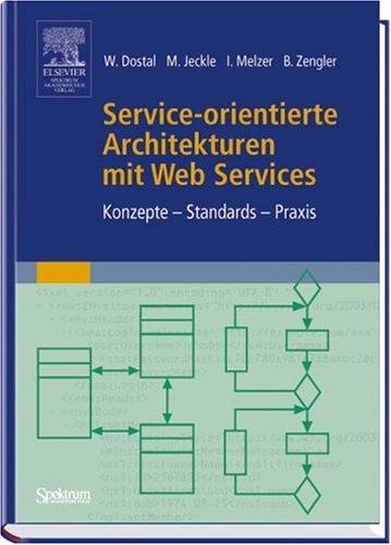 Service-orientierte Architekturen mit Web Services: Konzepte - Standards - Praxis