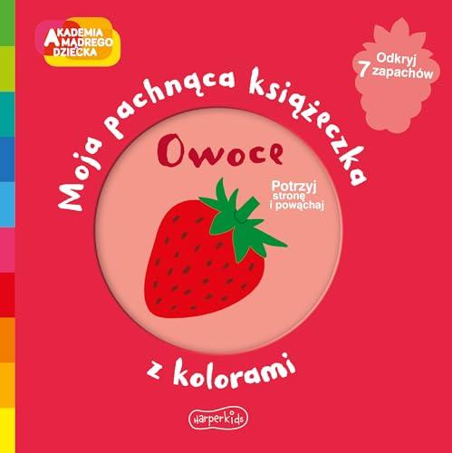 Owoce Moja pachnąca książeczka z kolorami (AKADEMIA MĄDREGO DZIECKA)