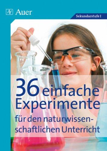 36 einfache Experimente für den naturwissenschaftlichen Unterricht: mit Kopiervorlagen. Sekundarstufe I