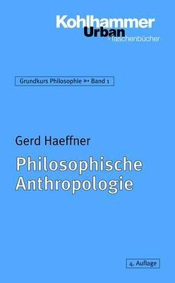 Grundkurs Philosophie: Philosophische Anthropologie: Grundkurs Philosophie Band 1: BD 1 (Urban-Taschenbuecher)