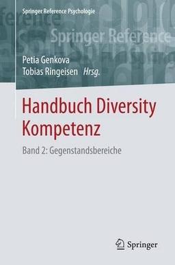 Handbuch Diversity Kompetenz: Band 2: Gegenstandsbereiche (Springer Reference Psychologie)