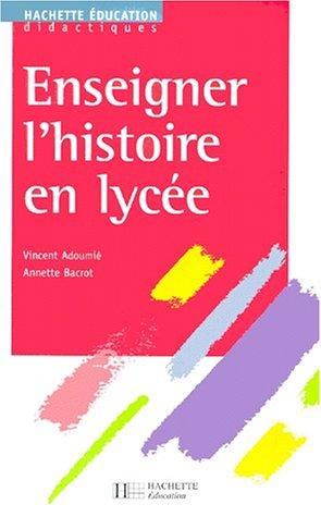 Enseigner l'histoire en lycée