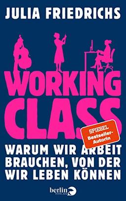 Working Class: Warum wir Arbeit brauchen, von der wir leben können