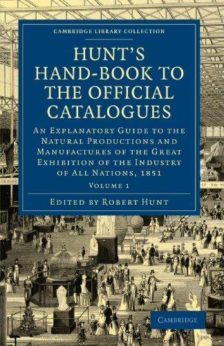 Hunt's Hand-Book to the Official Catalogues of the Great Exhibition 2 Volume Paperback Set: Hunt's Hand-Book to the Official Catalogues: An ... 1 (Cambridge Library Collection - Technology)