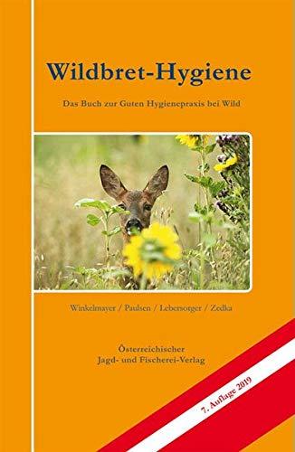 Wildbret-Hygiene: Das Buch zu guten Hygienepraxis bei Wild