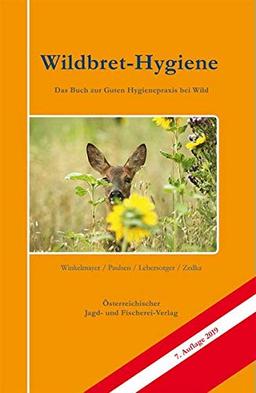 Wildbret-Hygiene: Das Buch zu guten Hygienepraxis bei Wild