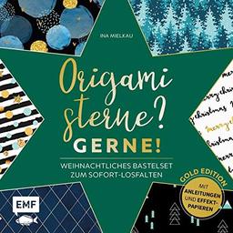 Origamisterne? Gerne! – Gold Edition – Weihnachtliches Bastelset zum Sofort-Losfalten: Mit Anleitungen und neuen Effekt-Papieren