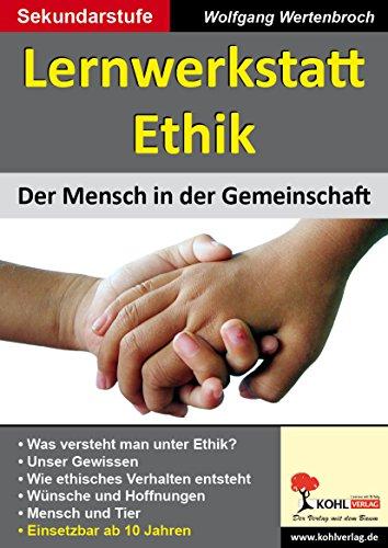 Lernwerkstatt Ethik: Der Mensch in der Gemeinschaft