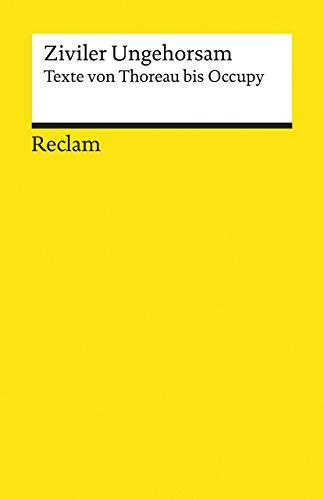 Ziviler Ungehorsam: Texte von Thoreau bis Occupy (Reclams Universal-Bibliothek)