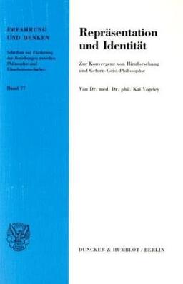 Repräsentation und Identität.: Zur Konvergenz von Hirnforschung und Gehirn-Geist-Philosophie. (Erfahrung und Denken)