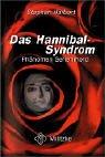 Das Hannibal-Syndrom. Phänomen Serienmord