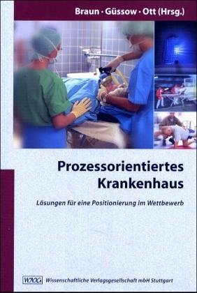 Prozessorientiertes Krankenhaus: Lösungen für eine Positionierung im Wettbewerb